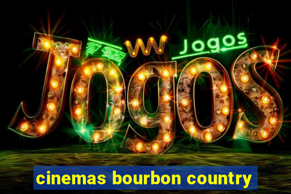 cinemas bourbon country